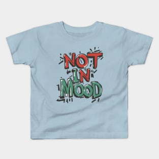 Not in Mood - Moody Typography Design Kids T-Shirt